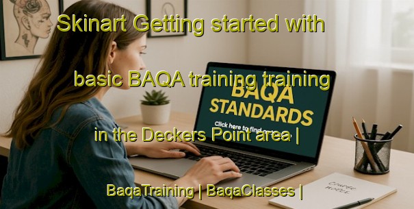 Skinart Getting started with basic BAQA training training in the Deckers Point area | BaqaTraining | BaqaClasses | SkinartTraining-United States